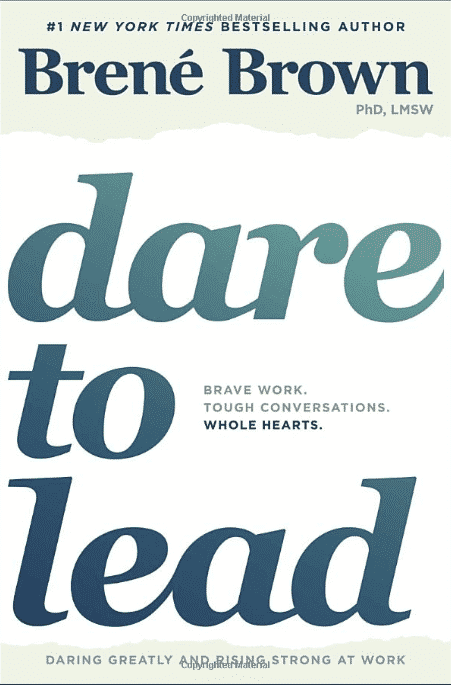 Dare to Lead: Brave Work. Tough Conversations. Whole Hearts.