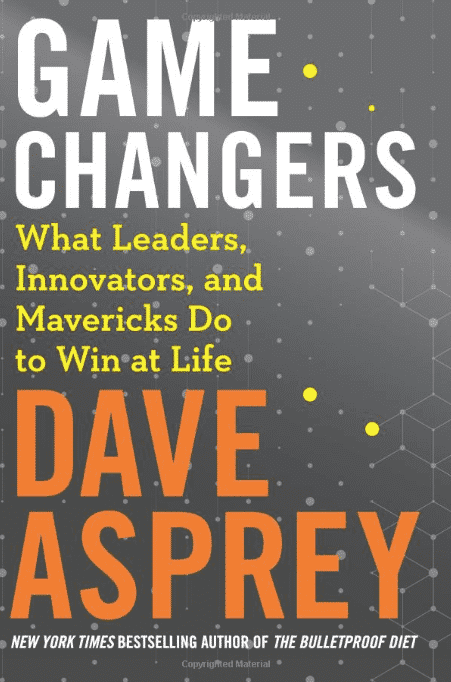 Game Changers: What Leaders, Innovators, and Mavericks Do to Win at Life