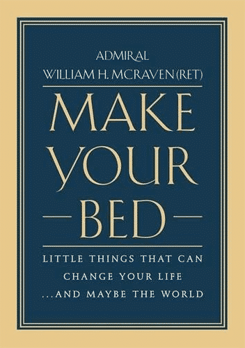 Make Your Bed: Little Things That Can Change Your Life…And Maybe the World