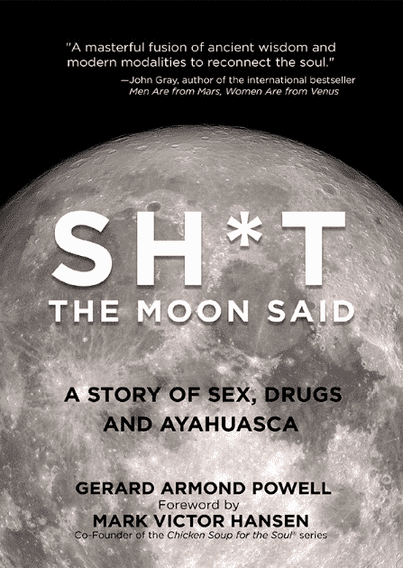 Sh*t the Moon Said: A Story of Sex, Drugs, and Ayahuasca